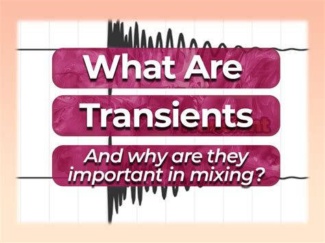 What are Transients in Music? An Insightful Exploration